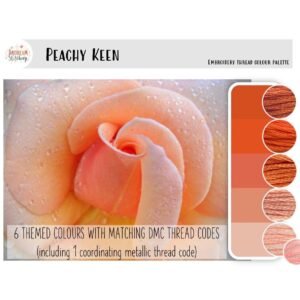 The Peachy Keen embroidery thread colour palette features a peach rose image and six coordinating DMC shades—five in orange and peach tones plus one metallic—displayed as swatches on the right.