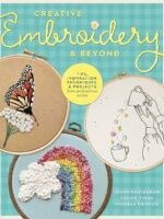 Book cover for Creative Embroidery & Beyond featuring three embroidery hoops with stitched designs: a butterfly on flowers, a rainbow, and a cup pouring flowers. Text highlights tips, inspiration, techniques, and projects.