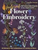 Book cover for Foolproof Flower Embroidery by Jennifer Clouston, featuring colourful embroidered flowers and vines on a dark fabric background, with text about adding texture, colour, and sparkle to an organic garden.