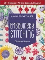 Book cover for Handy Pocket Guide: Embroidery Stitching by Christen Brown, featuring colourful embroidered flowers, buttons, and a butterfly on fabric, with text highlighting 30+ Stitches | All the Basics & Beyond.