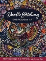 Colourful, detailed embroidery art featuring various stitched patterns on a dark fabric background. The text reads: “Doodle Stitching Embroidery Art. Move beyond the pattern with Aimee Ray.”.