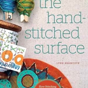 Cover of the book The Hand-Stitched Surface by Lynn Krawczyk, featuring colourful spools of thread, fabric swatches, and an embroidered circular piece, with text about slow stitching and mixed-media techniques.
