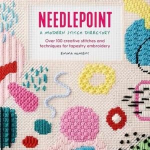 Cover of [Emma Homent] Needlepoint: A Modern Stitch Directory, showcasing vibrant abstract needlepoint designs and assorted stitched shapes set against a cream background.