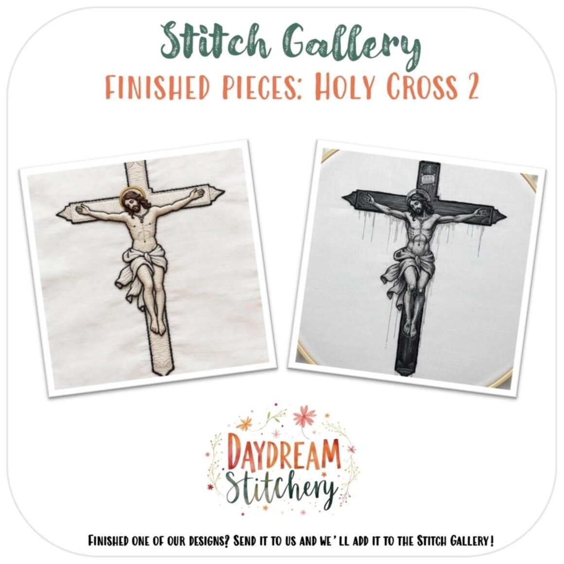 Two embroidered pieces made from the Holy Cross 1: Hand embroidery pattern show Jesus on the cross—one in colour, one in black and white—side by side. Text above reads Stitch Gallery: Finished Pieces; Daydream Stitchery logo is at the bottom.