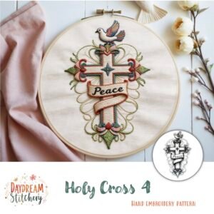 An embroidery hoop shows a vibrant cross with a bird, flowers, and a “Peace” banner. Pink fabric and yellow flowers are beside it. Text: Daydream Stitchery—Holy Cross 4: Hand embroidery pattern.