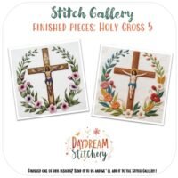 Two embroidered pieces show a crucifix with Jesus amid floral wreaths. Above is "Stitch Gallery." Finished Pieces: Holy Cross 5, made with our Holy Cross 5: Hand embroidery pattern. The Daydream Stitchery logo appears below.