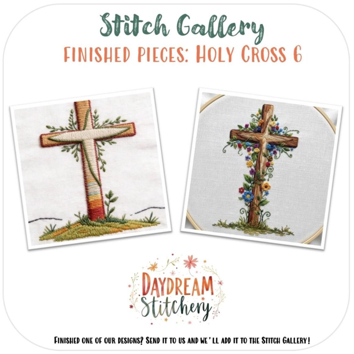 Two embroidered cross designs: one with a rainbow and grass, the other with colourful flowers. Text reads, Stitch Gallery: Finished Pieces: Holy Cross 6: Hand embroidery pattern and Daydream Stitchery.