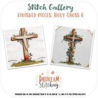 Two embroidered cross designs: one with a rainbow and grass, the other with colourful flowers. Text reads, Stitch Gallery: Finished Pieces: Holy Cross 6: Hand embroidery pattern and Daydream Stitchery.