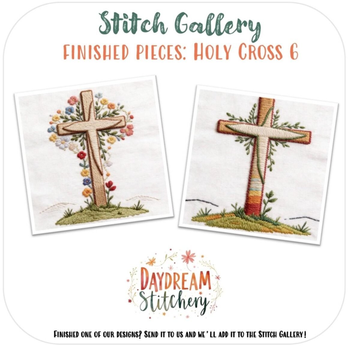 Holy Cross 6: Hand embroidery pattern features two embroidered crosses—one with colourful flowers, the other with greenery and orange accents—displayed on white fabric. “Stitch Gallery: Holy Cross 6” and “Daydream Stitchery” are shown above and below.