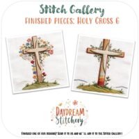 Holy Cross 6: Hand embroidery pattern features two embroidered crosses—one with colourful flowers, the other with greenery and orange accents—displayed on white fabric. “Stitch Gallery: Holy Cross 6” and “Daydream Stitchery” are shown above and below.