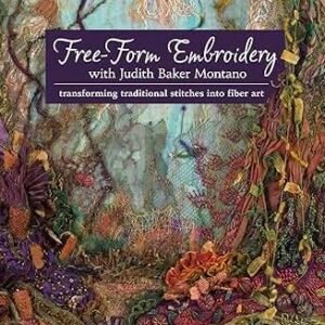 Cover of [Judith Montano] Free-Form Embroidery, displaying vivid, textured embroidery art with jellyfish and plants. Subtitle: Transforming traditional stitches into fibre art.