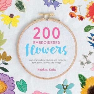 A book cover with vibrant embroidered flowers encircling a hoop. Inside, the text reads: 200 Embroidered Flowers, by Kristen Gula—featuring hand embroidery stitches and projects for flowers, leaves, and foliage.