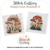 Two colourful mushroom and flower designs are embroidered on white fabric. Text reads: Stitch Gallery. Finished Pieces: Mushroom 13 by Daydream Stitchery. Showcase your skills with the Mushroom 13: Hand Embroidery Pattern.