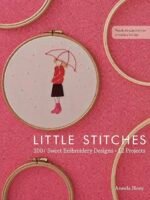 The book cover for Little Stitches features pink fabric with embroidery hoops. The central hoop shows a stitched girl in a skirt holding an umbrella. The subtitle reads 100+ Sweet Embroidery Designs • 12 Projects by Aneela Hoey.