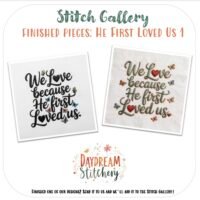 Two embroidered pieces with "We love because He first loved us," adorned with colourful hearts and butterflies. Explore the ‘He first loved us’: Hand embroidery patterns in the stitch gallery by Daydream Stitchery.