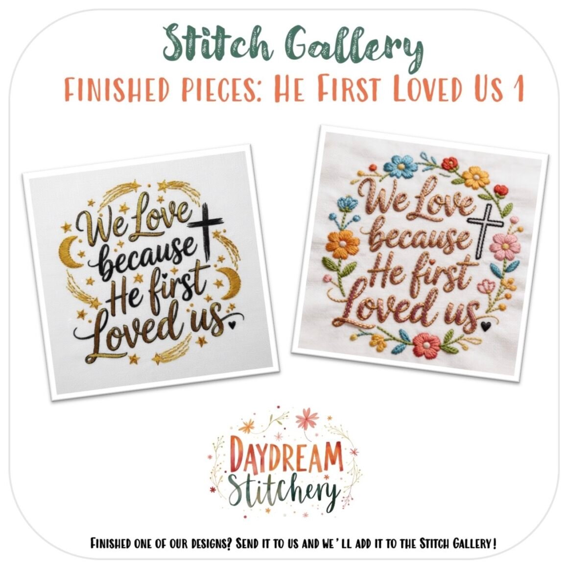 Choose from two ‘He first loved us’ hand embroidery patterns: one with “We love because He first loved us” text, moon, stars & cross; the other with colourful flowers & cross. Includes Daydream Stitchery & Stitch Gallery designs.