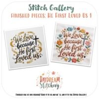 Choose from two ‘He first loved us’ hand embroidery patterns: one with “We love because He first loved us” text, moon, stars & cross; the other with colourful flowers & cross. Includes Daydream Stitchery & Stitch Gallery designs.
