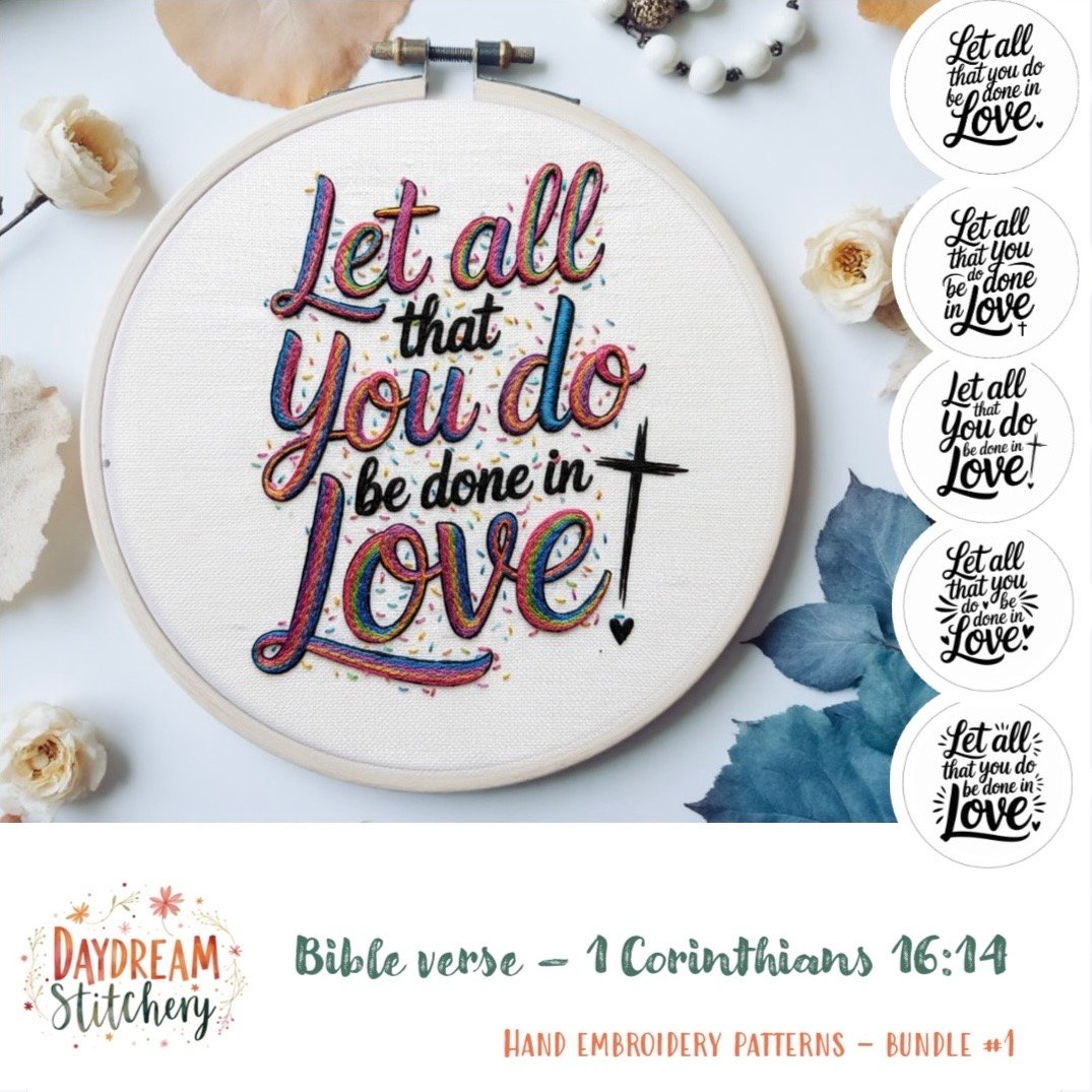 An embroidery hoop features the phrase "Let all that you do be done in love" in colourful stitching, surrounded by decorative leaves and smaller designs from the ‘He first loved us’: Hand embroidery patterns collection.