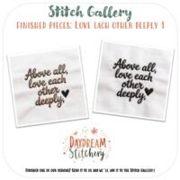 ‘Love each other deeply’: Hand embroidery patterns—two white fabric squares with black embroidered text and a heart. Includes Stitch Gallery, Daydream Stitchery, and a reminder to share your finished pieces.
