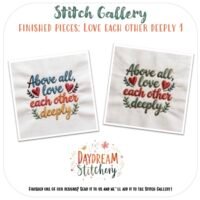 The ‘Love each other deeply’: Hand embroidery patterns set includes two embroidered cloth squares with the phrase “Above all, love each other deeply” in colourful threads and red hearts—featuring Daydream Stitchery’s ‘Love like Jesus’ design.