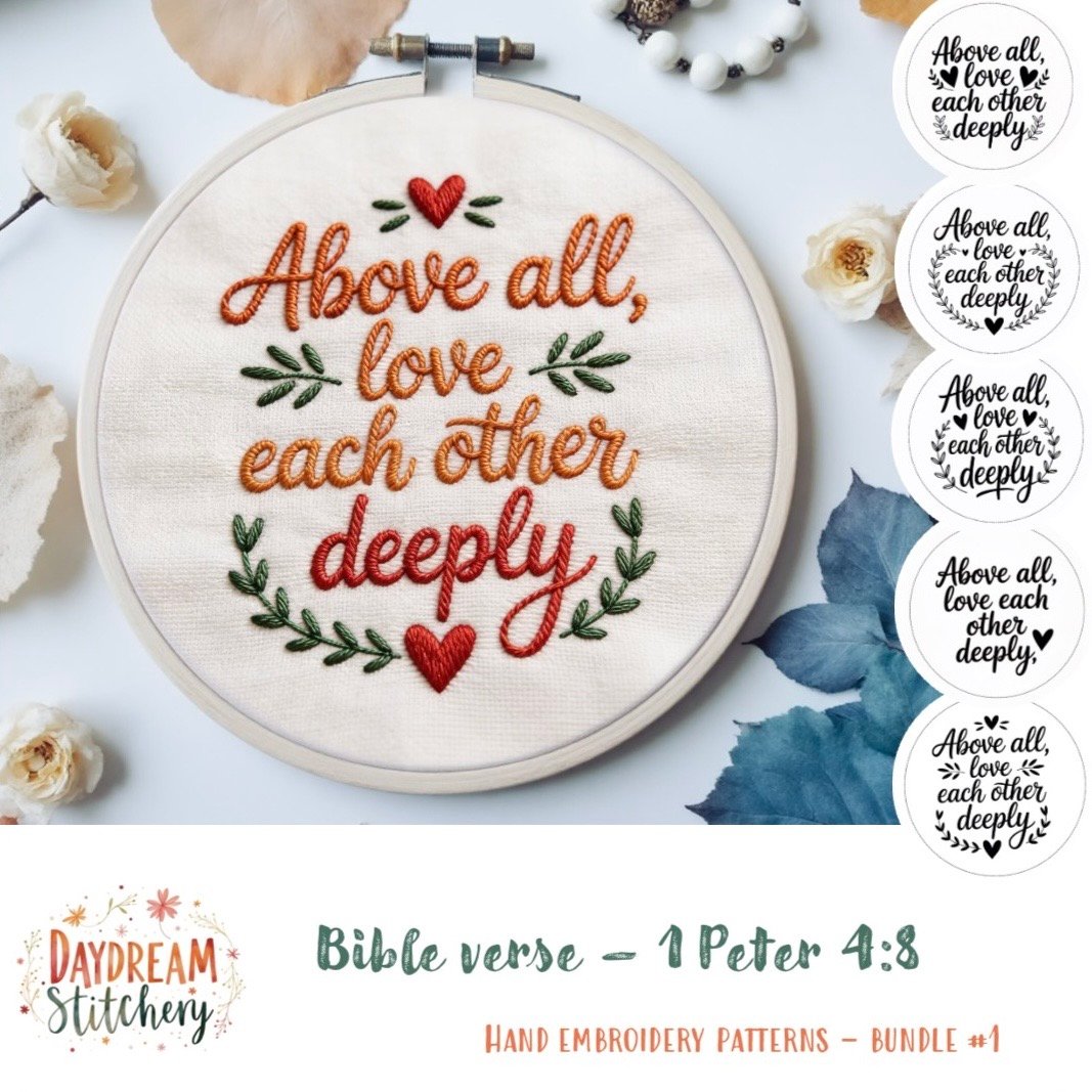 A hand embroidery hoop shows "Let all that you do" with floral and heart motifs. Nearby are five black-and-white "Love like Jesus" hand embroidery pattern templates. Below: Bible verse – 1 Peter 4:8 & Hand Embroidery Patterns.