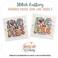 Two embroidered designs read "Love Like Jesus" in colourful letters on white fabric. Above: Stitch Gallery: Finished pieces: Love Like Jesus 3, featuring the ‘Love like Jesus’: Five hand embroidery patterns. Daydream Stitchery logo below.