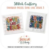 Two embroidered fabric pieces display "Love Like Jesus" in bold, colourful letters with floral accents. Shown are finished works made using the ‘Love like Jesus’: Five hand embroidery patterns from Daydream Stitchery’s Stitch Gallery.