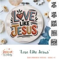 The ‘Love like Jesus’: Five hand embroidery patterns set includes a vibrant round hoop with the phrase and four black and white logo-style variations, all featuring the uplifting message.