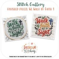 Two embroidered hoops with "We walk by faith not by sight" in colourful letters and florals, cross at top right. Featured by Daydream Stitchery in the Stitch Gallery, alongside ‘Let all that you do’: Five hand embroidery patterns.